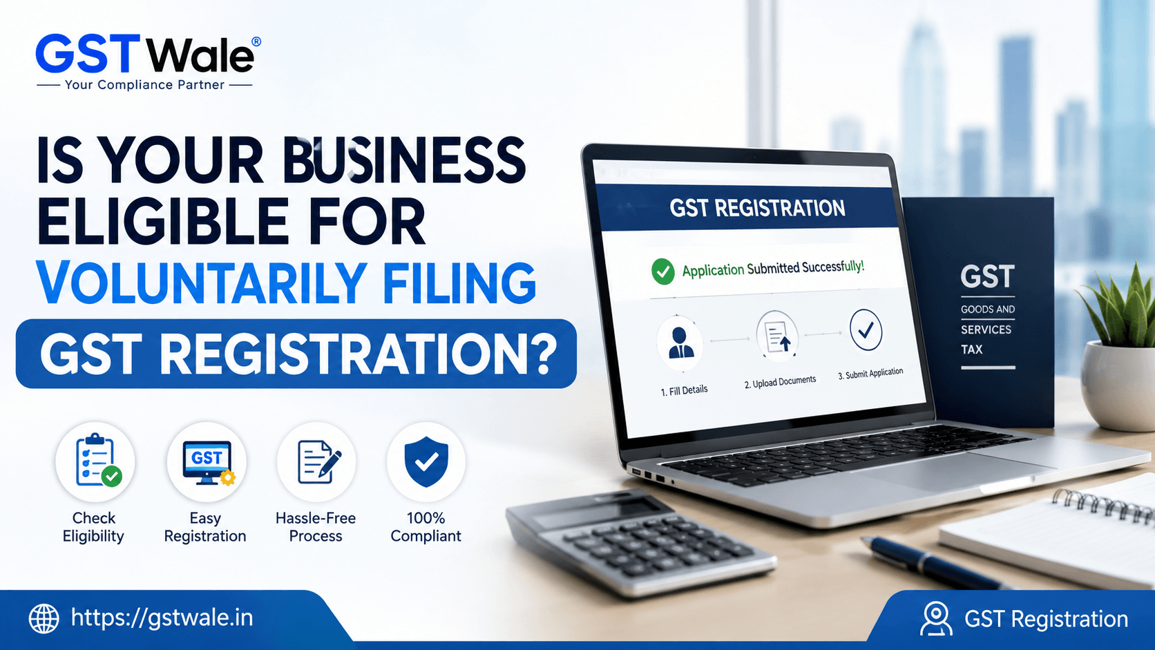 Is Your Business Eligible for Voluntarily Filing a GST Registration Application?
