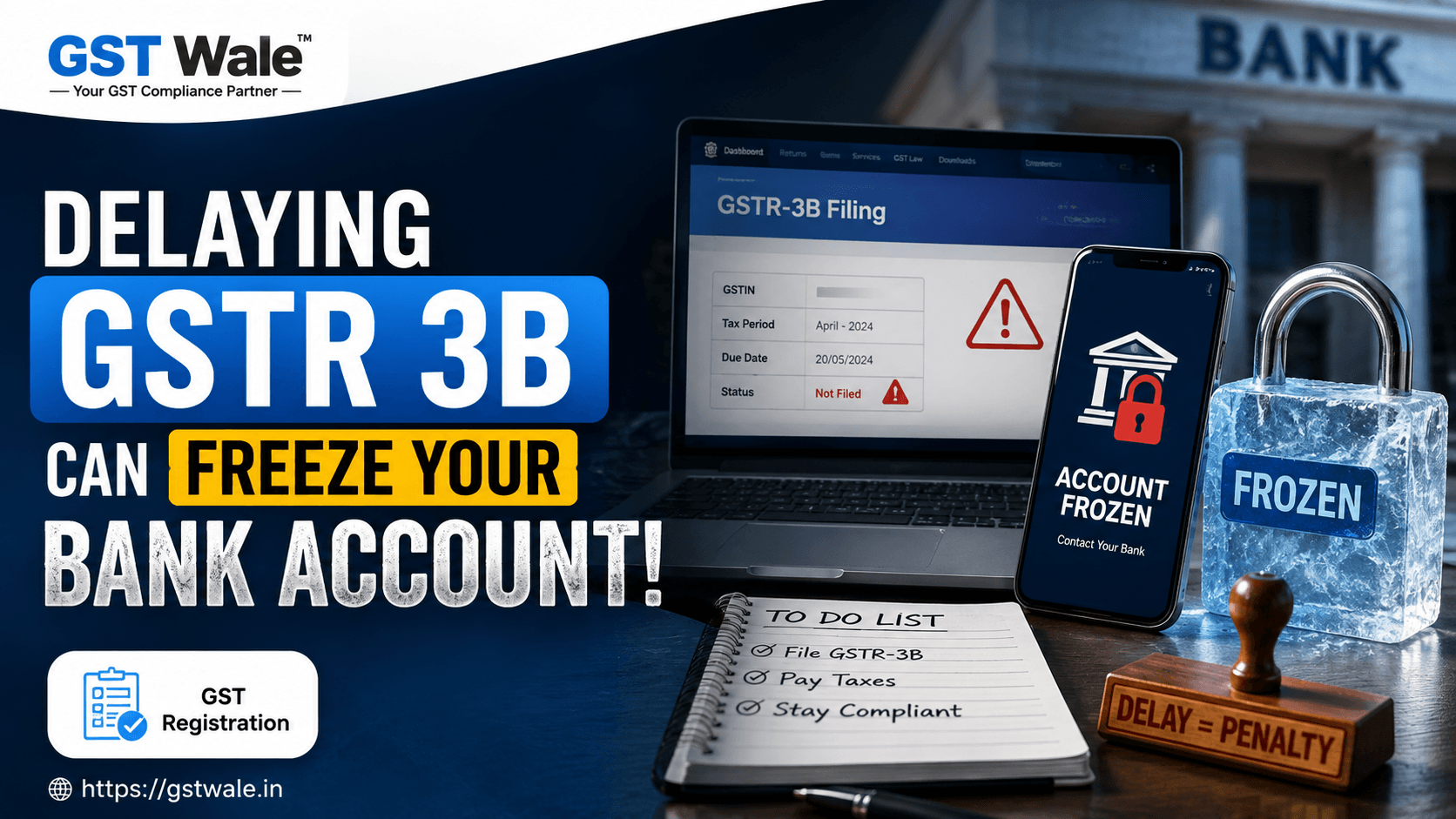 The Dangerous Trap of Delaying GSTR 3B: Bank Account Freezing Explained