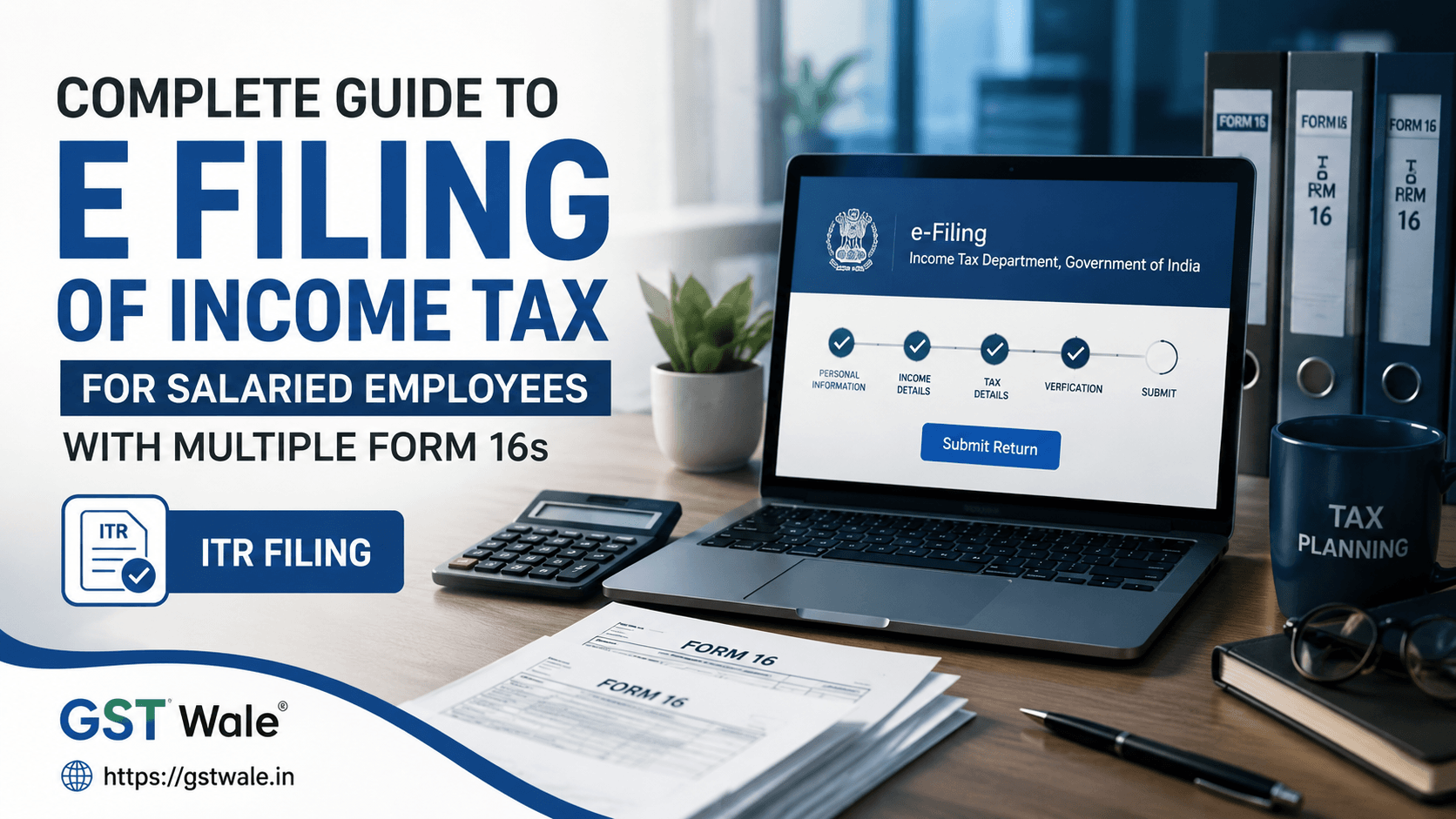 Complete Guide to E Filing of Income Tax for Salaried Employees with Multiple Form 16s