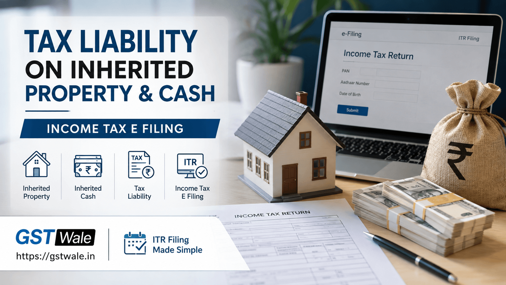 Everything You Need to Know About Tax Liability on Inherited Property and Cash in Income Tax E Filing